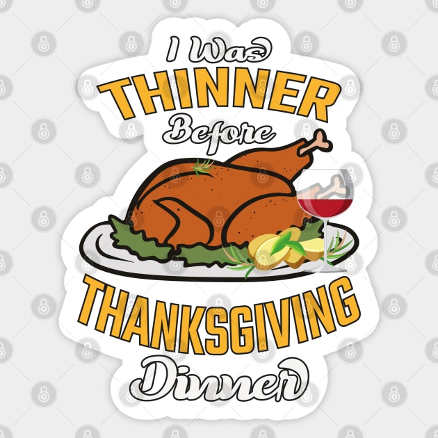 I Was Thinner Before Thanksgiving Dinner Sticker by MZeeDesigns